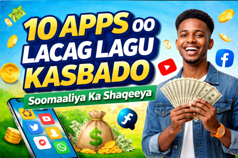 10 Apps oo Lacag Lagu Kasbado oo Soomaaliya Ka Shaqeeya 2026